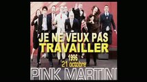 Pink Martini - JE NE VEUX PAS TRAVAILLER ( Sous-titres ; traducere română )