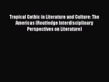 PDF Tropical Gothic in Literature and Culture: The Americas (Routledge Interdisciplinary Perspectives