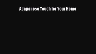 Read A Japanese Touch for Your Home Ebook Free