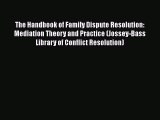 PDF The Handbook of Family Dispute Resolution: Mediation Theory and Practice (Jossey-Bass Library