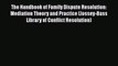 PDF The Handbook of Family Dispute Resolution: Mediation Theory and Practice (Jossey-Bass Library