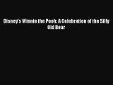 Read Disney's Winnie the Pooh: A Celebration of the Silly Old Bear Ebook Free