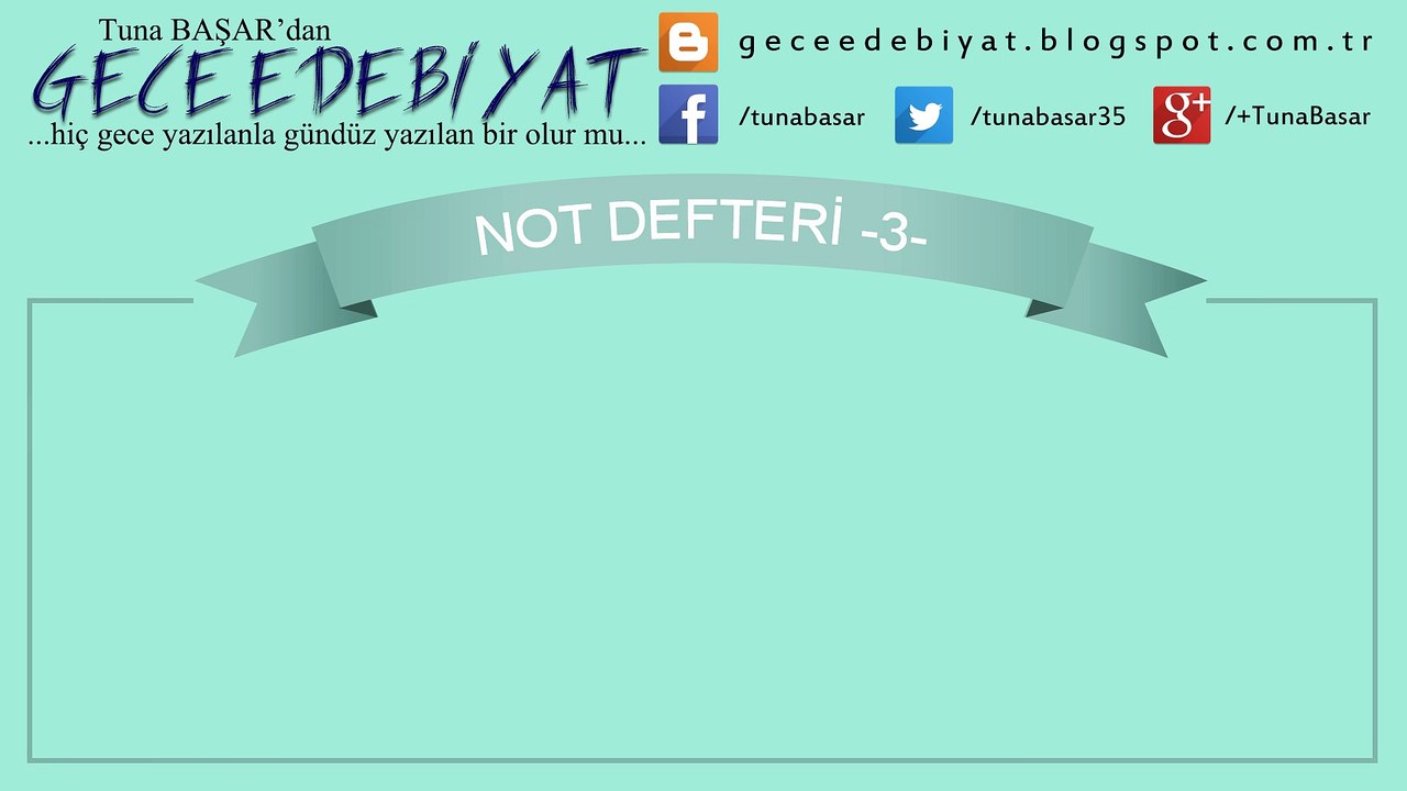 Not Defteri -3- | Edebiyat | Deneme | Tuna BAŞAR