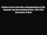 PDF A Guide to Intra-state Wars: An Examination of Civil Regional and Intercommunal Wars 1816-2014