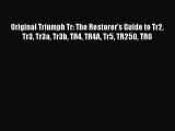 Download Original Triumph Tr: The Restorer's Guide to Tr2 Tr3 Tr3a Tr3b TR4 TR4A Tr5 TR250