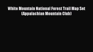 [PDF] White Mountain National Forest Trail Map Set (Appalachian Mountain Club) [Read] Online