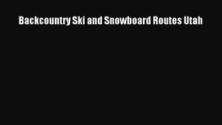 [PDF] Backcountry Ski and Snowboard Routes Utah [Read] Online
