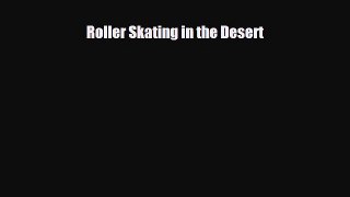 [PDF] Roller Skating in the Desert [Download] Online