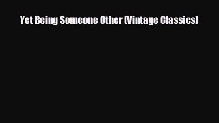 [PDF] Yet Being Someone Other (Vintage Classics) [Read] Online