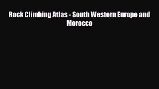 [PDF] Rock Climbing Atlas - South Western Europe and Morocco [Download] Full Ebook