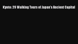 [PDF] Kyoto: 29 Walking Tours of Japan's Ancient Capital [Download] Online