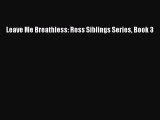 Download Leave Me Breathless: Ross Siblings Series Book 3 Free Books