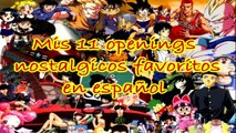 11 Openings Nostalgicos favoritos en español