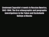 Download Lieutenant Zagoskin's travels in Russian America 1842-1844: The first ethnographic