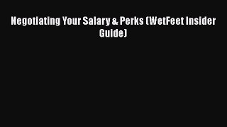 [PDF] Negotiating Your Salary & Perks (WetFeet Insider Guide) Download Online