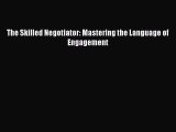 [PDF] The Skilled Negotiator: Mastering the Language of Engagement Read Online