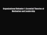 [PDF] Organizational Behavior 1: Essential Theories of Motivation and Leadership Read Full