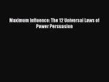[PDF] Maximum Influence: The 12 Universal Laws of Power Persuasion Read Full Ebook