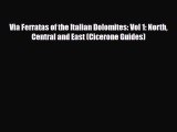 [PDF Download] Via Ferratas of the Italian Dolomites: Vol 1: North Central and East (Cicerone