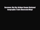 [PDF Download] Bozeman Big Sky Bridger Range (National Geographic Trails Illustrated Map) [Download]