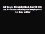 [PDF Download] Golf Digest's Ultimate Drill Book: Over 120 Drills that Are Guaranteed to Improve