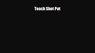 [PDF Download] Teach Shot Put [PDF] Full Ebook