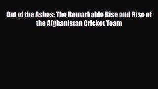 [PDF Download] Out of the Ashes: The Remarkable Rise and Rise of the Afghanistan Cricket Team
