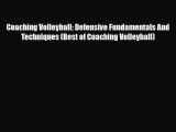 [PDF Download] Coaching Volleyball: Defensive Fundamentals And Techniques (Best of Coaching