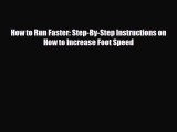 [PDF Download] How to Run Faster: Step-By-Step Instructions on How to Increase Foot Speed [Download]