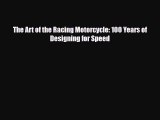 [PDF Download] The Art of the Racing Motorcycle: 100 Years of Designing for Speed [Download]