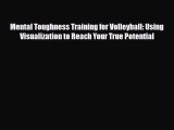 [PDF Download] Mental Toughness Training for Volleyball: Using Visualization to Reach Your