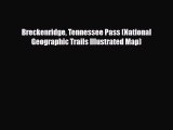 [PDF Download] Breckenridge Tennessee Pass (National Geographic Trails Illustrated Map) [PDF]