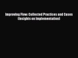 [PDF] Improving Flow: Collected Practices and Cases (Insights on Implementation) Read Online