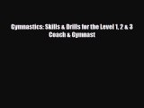 [PDF Download] Gymnastics: Skills & Drills for the Level 1 2 & 3 Coach & Gymnast [PDF] Full