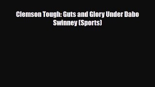 [PDF Download] Clemson Tough: Guts and Glory Under Dabo Swinney (Sports) [Read] Full Ebook