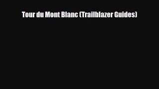 [PDF Download] Tour du Mont Blanc (Trailblazer Guides) [PDF] Full Ebook