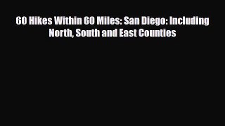 [PDF Download] 60 Hikes Within 60 Miles: San Diego: Including North South and East Counties