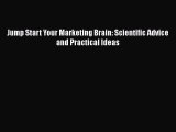 [PDF] Jump Start Your Marketing Brain: Scientific Advice and Practical Ideas Read Online