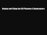 [PDF Download] Buying and Flying the DJI Phantom 3 Quadcopters [Download] Full Ebook