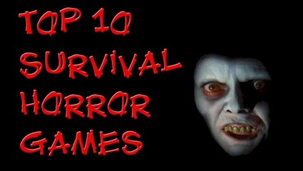 Top 10 Survival Horror games