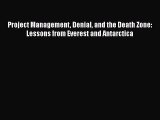 [PDF] Project Management Denial and the Death Zone: Lessons from Everest and Antarctica Download