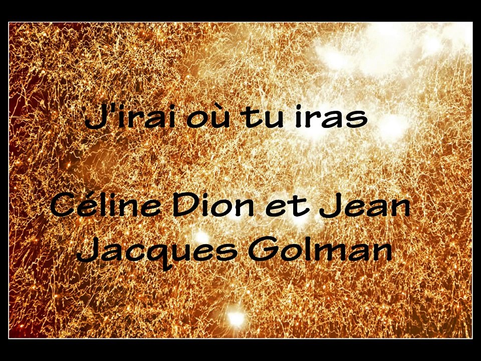 Jirai où tu iras-Céline Dion Paroles