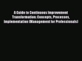 [PDF] A Guide to Continuous Improvement Transformation: Concepts Processes Implementation (Management