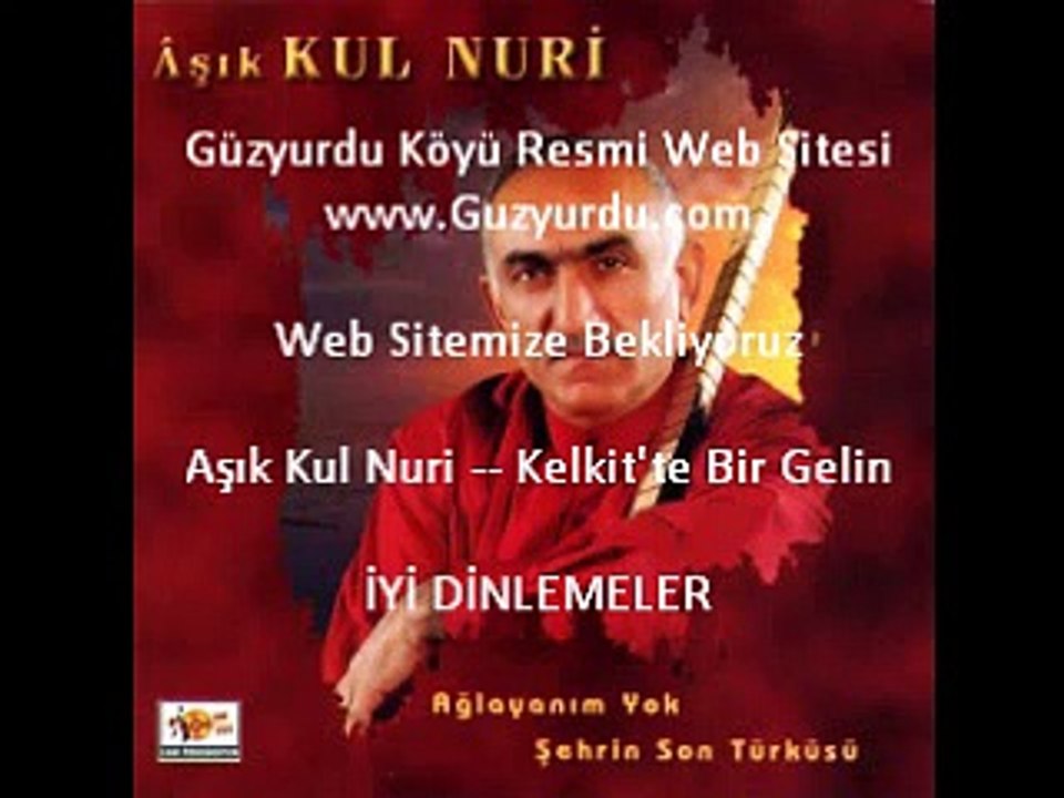 Aşık Kul Nuri --- Kelkitte Bir Gelin ( Mutlaka Dinleyin )