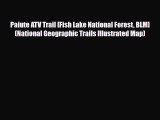 [PDF Download] Paiute ATV Trail [Fish Lake National Forest BLM] (National Geographic Trails