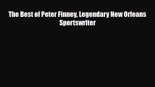 [PDF Download] The Best of Peter Finney Legendary New Orleans Sportswriter [Read] Online