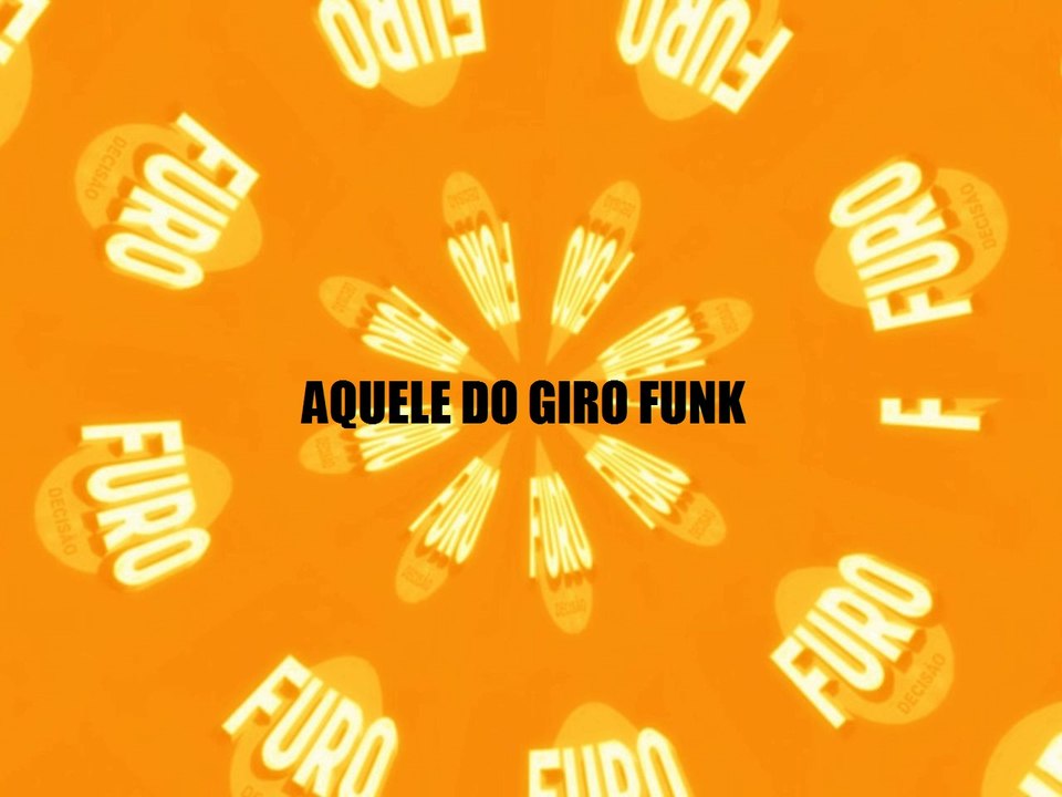 Furo Decisão- Aquele do Giro Funk