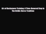 [PDF Download] Art of Hackamore Training: A Time-Honored Step In The Bridle-Horse Tradition