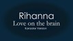 Love on the brain Rihanna karaoke lyrics cover sing along (FULL HD)
