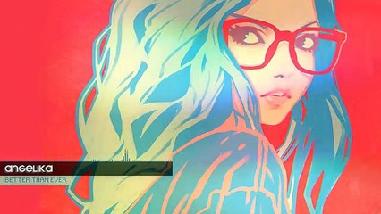 【Chill】Angelika - Better Than Ever